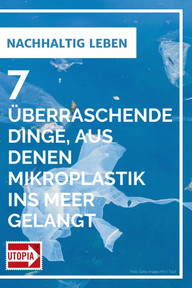 mikroplastik-meere-getty-tas3-200214 Aus diesen 7 überraschenden Dingen gelangt Mikroplastik ins Meer