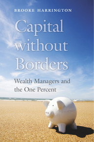 Capital without Borders: Wealth Managers and the one percent Capital without Borders: Wealth Managers and the one percent