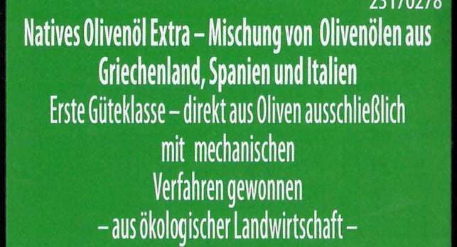 Pflichtangaben auf Olivenöl: Herkunftsland, Erste Güteklasse, mechanisch gewonnen Gutes Olivenöl? Drei Pflichtangaben sind wichtig: Herkunftsland, 'Erste Güteklasse', 'direkt aus Oliven ausschliesslich mit mechanischen Verfahren'