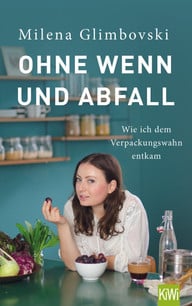 buchtipp-milena-glimbovski-ohne-wenn-und-abfall-z-Verlag-Kiepenheuer-und-Witsch-170921 Buchtipp: "Ohne Wenn und Abfall" von Milena Glimbovski