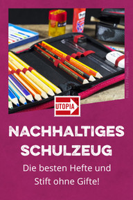 schulzeug-nachhaltig-pb-190731 Zum Schulstart: Hefte und Stifte – doch bitte ohne Gifte!