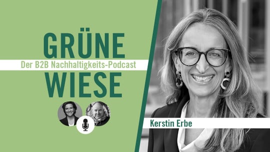 Grüne Wiese – der B2B-Nachhaltigkeits-Podcast: Kerstin Erbe im Gespräch Grüne Wiese – der B2B-Nachhaltigkeits-Podcast: Kerstin Erbe im Gespräch
