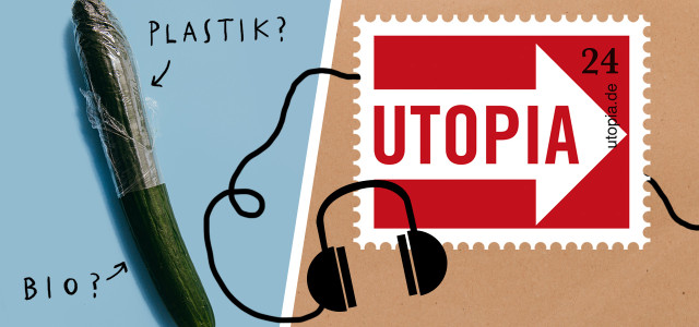 Utopia-Podcast: Bio oder unverpackt?