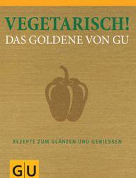 vegetarische-kochbuecher-das-goldene-gu-z-grafe-und-unzer-verlag-170410 Vegetarisches Kochbuch: "Vegetarisch! Das Goldene von GU"