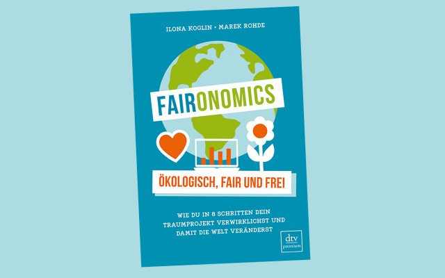 Faironomics: Ökologisch, fair und frei Faironomics: Ökologisch, fair und frei