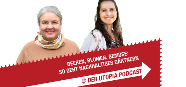 Utopia-Podcastfolge nachhaltiger Gärtnern
