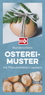 Ostereier: Wunderschöne Muster mit Pflanzenblättern Ostereier: Wunderschöne Muster mit Pflanzenblättern