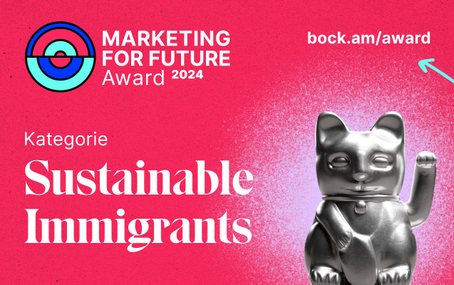 Marketing 4 Future Awards Kategorie „Sustainable Immigrants”