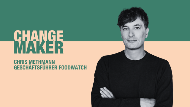 Changemaker Chris Methmann Foodwatch Changemaker Chris Methmann Foodwatch