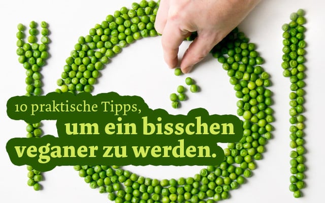 Jeder Schritt zählt Tipps um ein bisschen veganer vegan